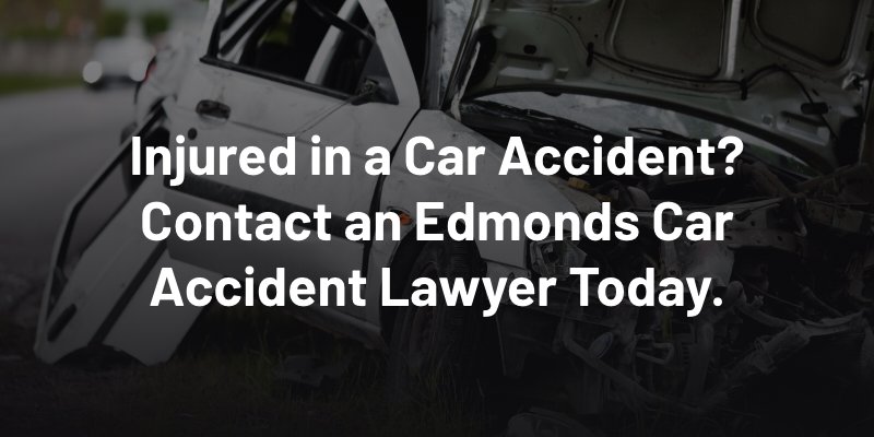 injured in a car accident? contact an edmonds car accident lawyer