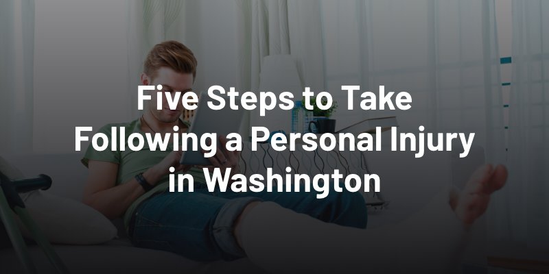 Five Steps to Take Following a Personal Injury in Washington