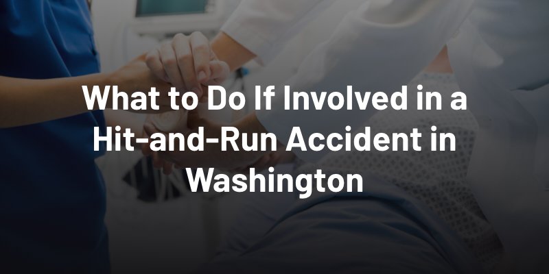 What to Do If Involved in a Hit-and-Run Accident in Washington