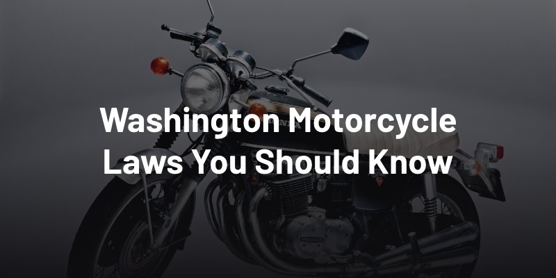 Washington Motorcycle Laws You Should Know