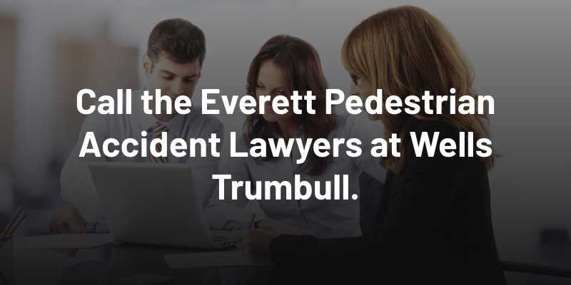 Call the Everett Pedestrian Accident Lawyers at Wells Trumbull