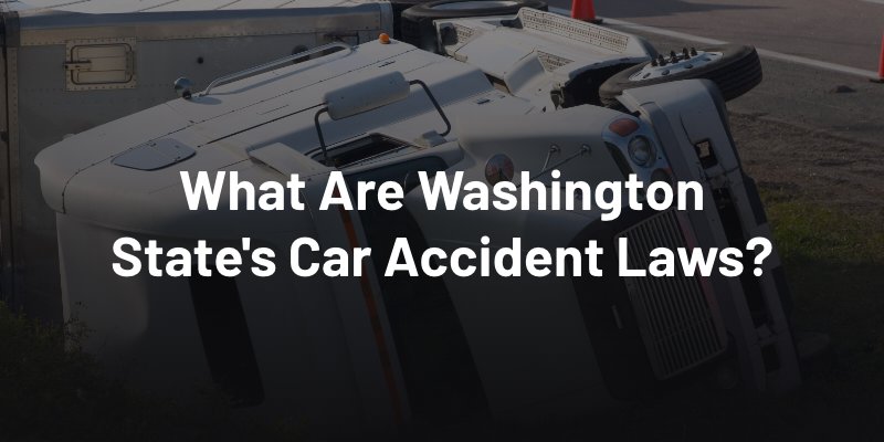 What Are Washington State's Car Accident Laws?