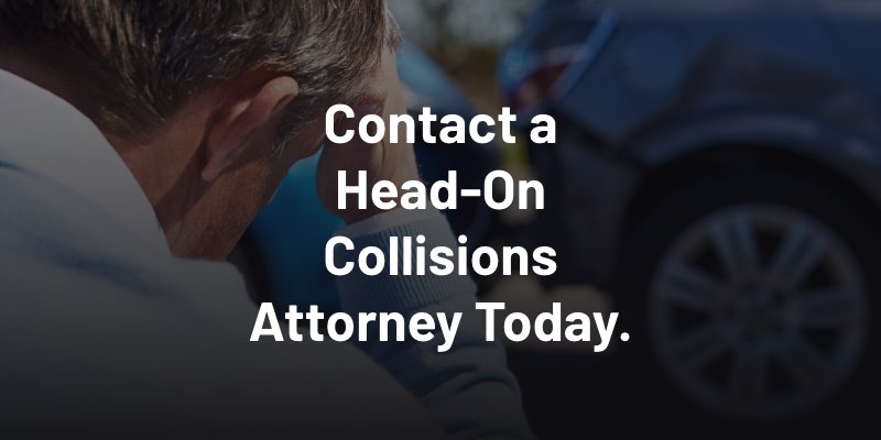 Contact a Head-On Collisions Attorney Today.