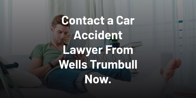 Contact a Car Accident Lawyer From Wells Trumbull Now.