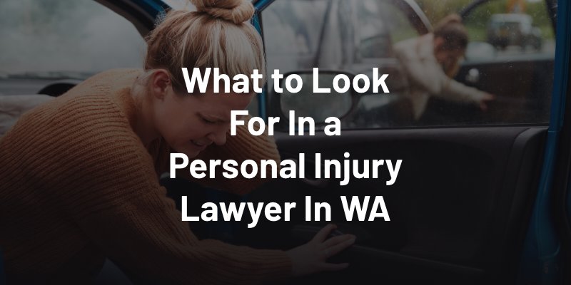 What to Look For In a Personal Injury Lawyer In WA