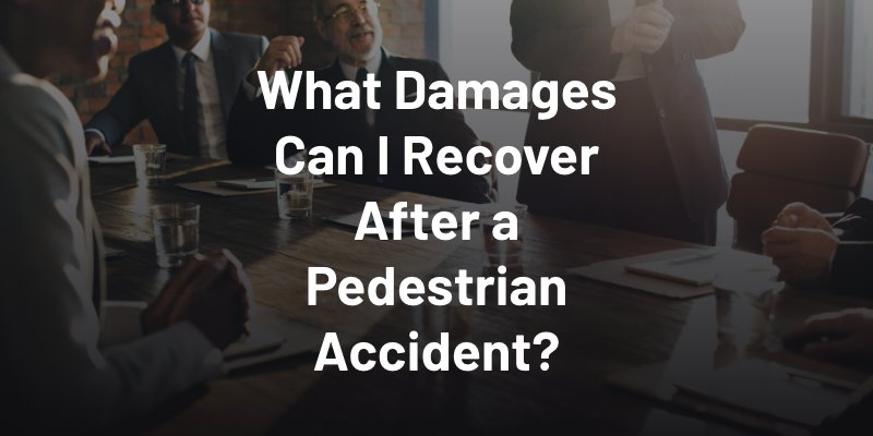 What Damages Can I Recover After a Pedestrian Accident?