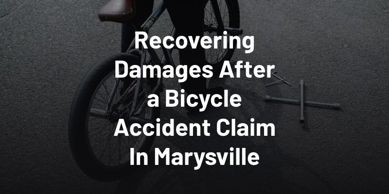 Recovering Damages After a Bicycle Accident Claim In Marysville