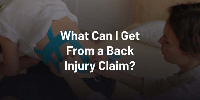 What Can I Get From a Back Injury Claim?