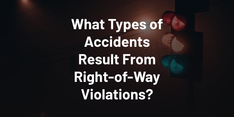 What Types of Accidents Result From Right-of-Way Violations?
